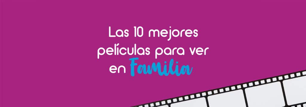 10 mejores películas para ver en familia